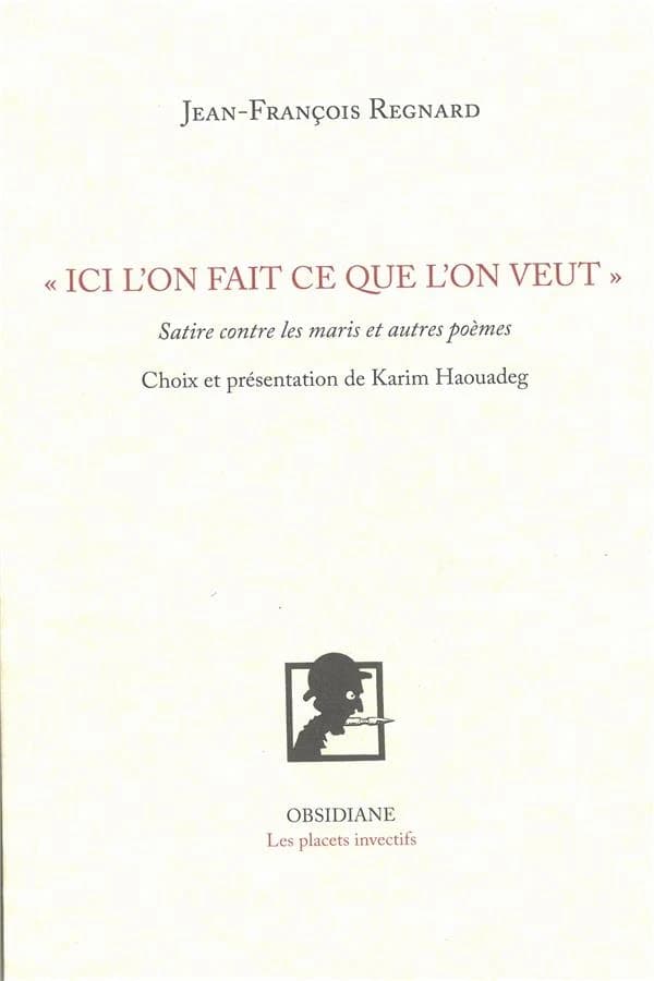 "Ici l'on fait ce que l'on veut" : satire contre les maris et autres poèmes