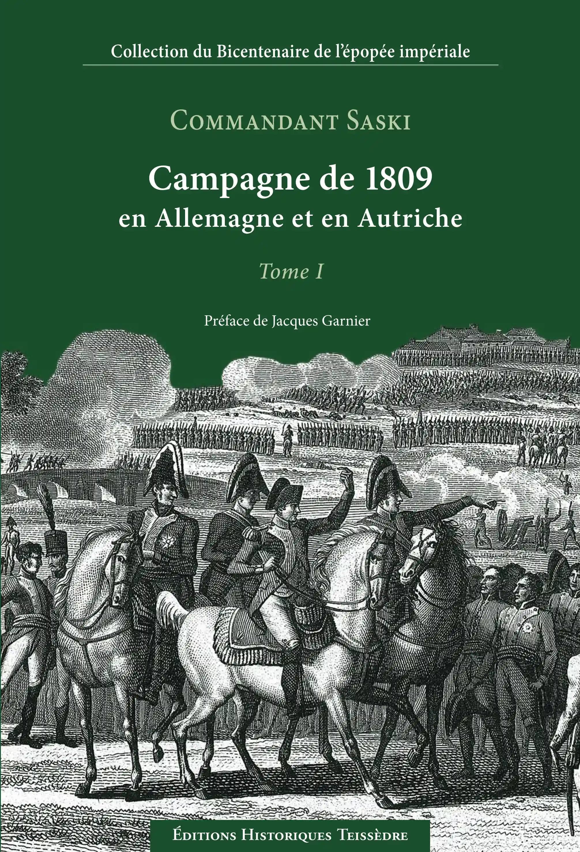Campagne de 1809 en Allemagne et en Autriche (Nouvelle éd. [de la reproduction en fac-similé]) commandant Saski ; [préface de Jacques Garnier]