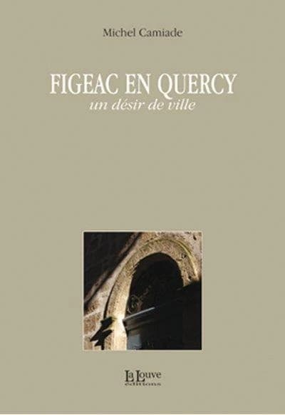 Figeac en Quercy : un désir de ville