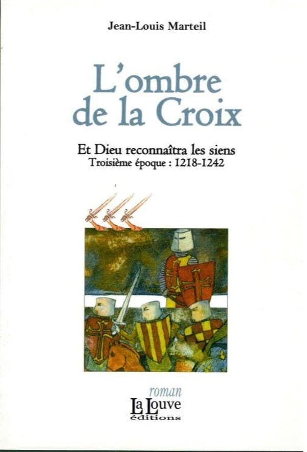 L'ombre de la Croix : 1218-1242 : roman