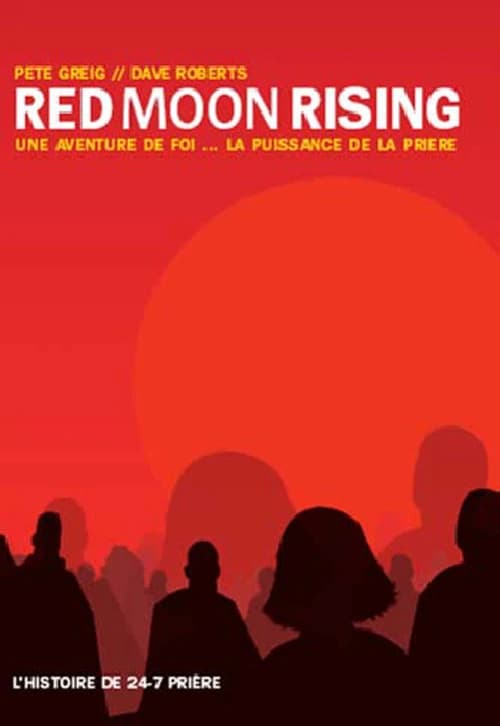 Red moon rising : une aventure de foi, la puissance de la prière
