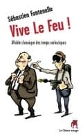 Vive le feu ! : affable chronique des temps sarkoziques