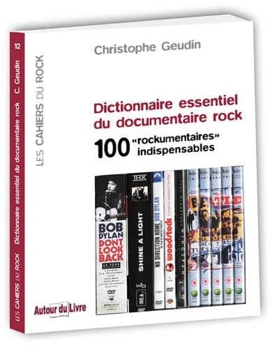 Dictionnaire essentiel du documentaire rock : 100 rockumentaires indispensables