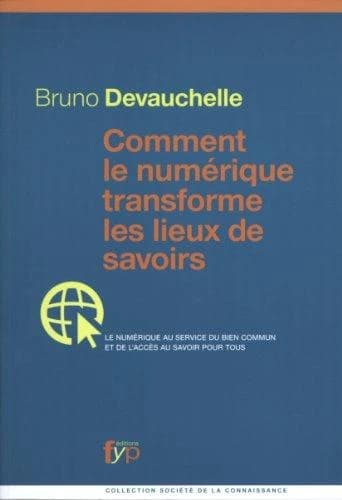 Comment le numérique transforme les lieux de savoirs : le numérique au service du bien commun et de l'accès au savoir pour tous