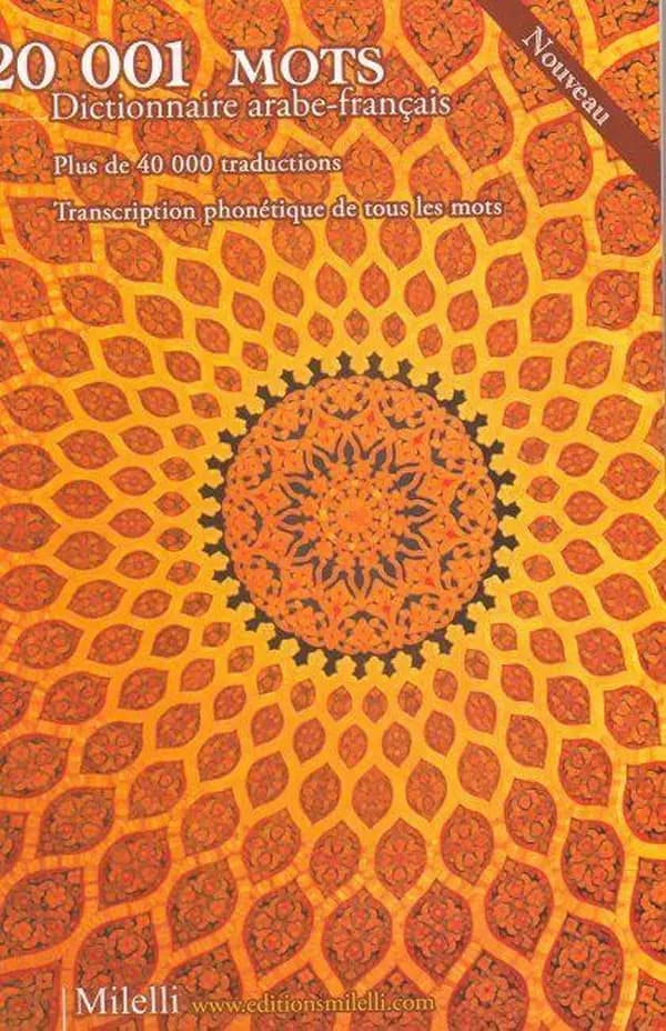 20001 mots : dictionnaire arabe-français (2e éd.) [Jinane Chaker-Sultani et Jean-Pierre Milelli] : ʿIšrūna alfa kalimaẗ wa kalimaẗ : muʿǧam ʿarabī faransī