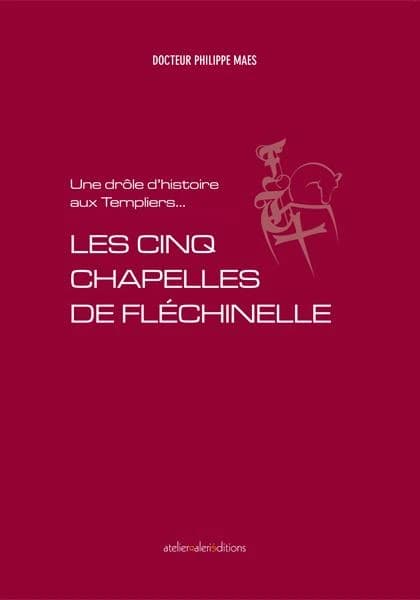 Les cinq chapelles de Fléchinelle : une drôle d'histoire aux Templiers