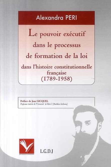 Le pouvoir exécutif dans le processus de formation de la loi dans l'histoire constitutionnelle française, 1789-1958