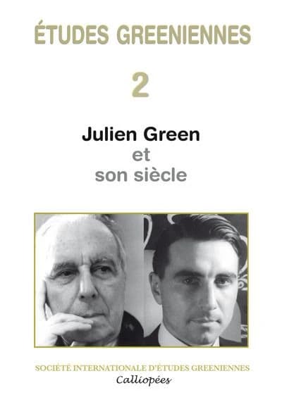ETUDES GREENIENNES Tome 2 : Julien Green et son siècle