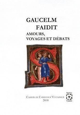 Gaucelm Faidit : amours, voyages et débats : Trobada tenue à Uzerche les 25 et 26 juin 2010