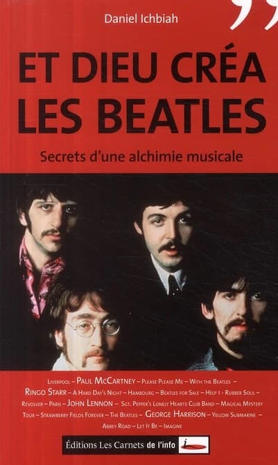 Et Dieu créa les Beatles : secrets d'une alchimie musicale...