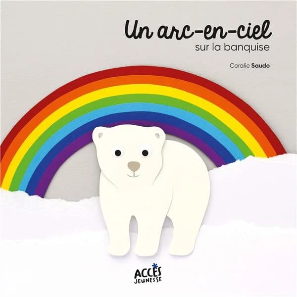 Un arc-en-ciel sur la banquise (2e édition) Coralie Saudo