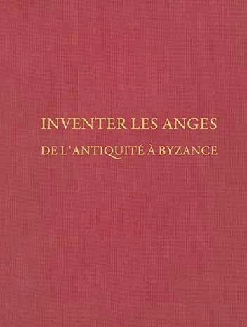 Inventer les anges de l'Antiquité à Byzance : conception, représentation, perception