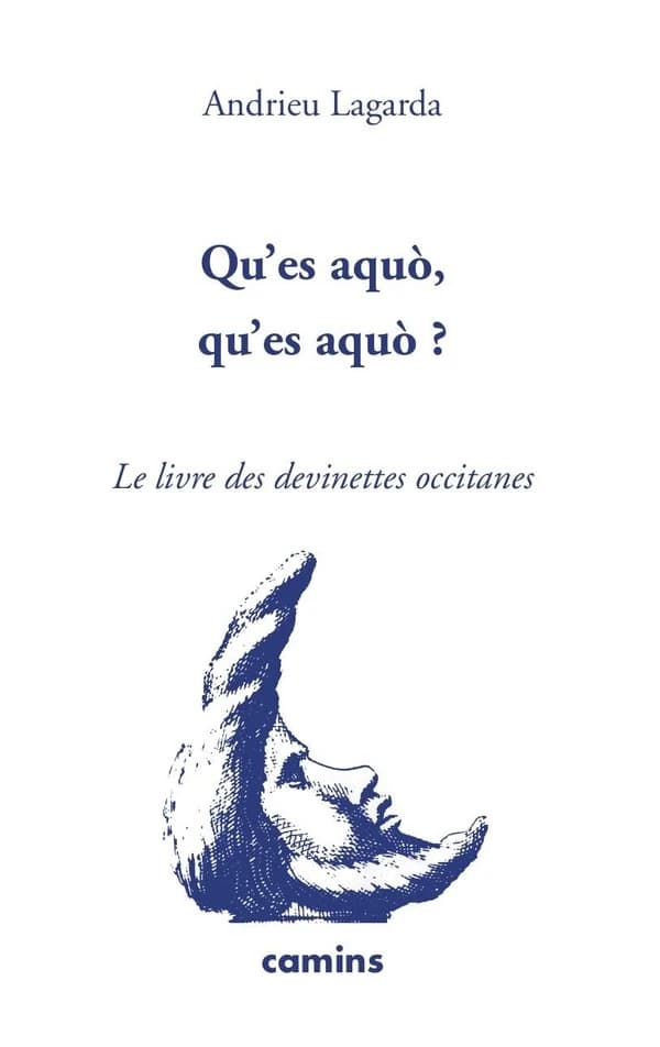 Qu'es aquò, qu'es aquò ? : devinalhas occitanas...