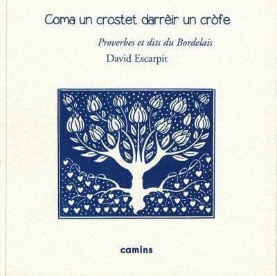Coma un crostet darrèir un cròfe : littérature orale et populaire occitane en Bordelais, dictons, chansons, formulettes, devinettes, cris de la rue et de la campagne