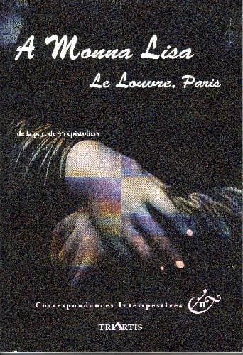 A Mona Lisa, le Louvre, Paris : Correspondances Intempestives II