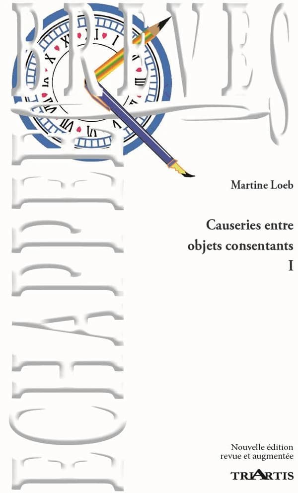 Causeries entre objets consentants. I (Nouvelle éd. revue et corrigée) Martine Loeb ; [illustrations de Krib]