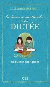 La bonne méthode de dictée, CE2 : 50 dictées expliquées