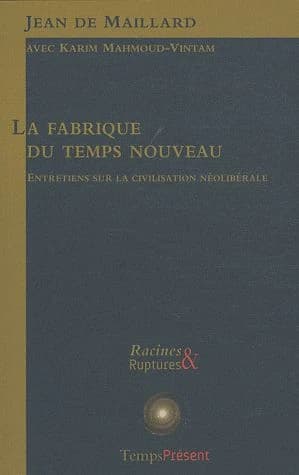 La fabrique du temps nouveau : entretiens sur la civilisation néolibérale avec Karim Mahmoud-Vintam