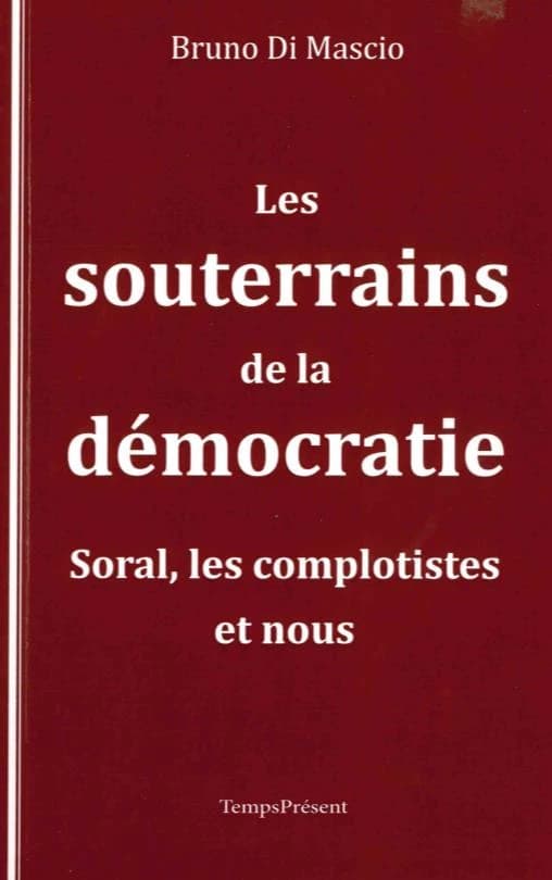 Les souterrains de la démocratie : Soral, les complotistes et nous