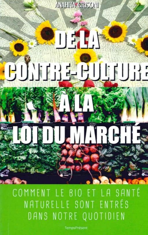 De la contre-culture à la loi du marché : comment le bio et la santé naturelle sont entrés dans notre quotidien