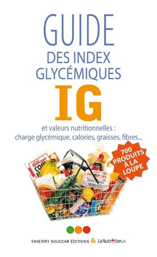 Guide des index glycémiques : IG et valeurs nutritionnelles : charge glycémique, calories, graisses, fibres