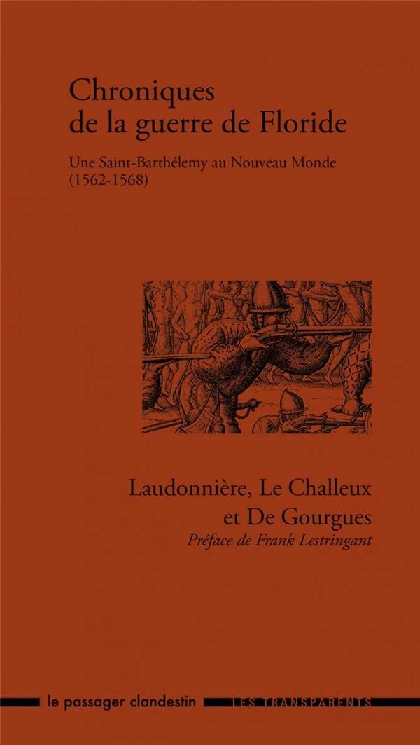 Chroniques de la guerre de Floride : une Saint-Barthélemy au Nouveau monde, 1562-1568