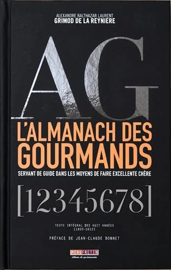 L'almanach des gourmands : servant de guide dans les moyens de faire excellente chère : texte intégral des huit années, 1803-1812