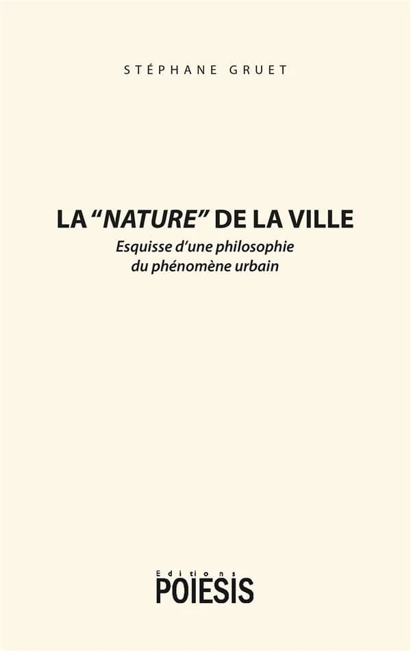 La nature de la ville : esquisse d'une philosophie du phénomène urbain