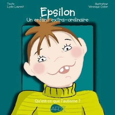 Epsilon, un enfant extra-ordinaire : qu'est-ce que l'autisme ?