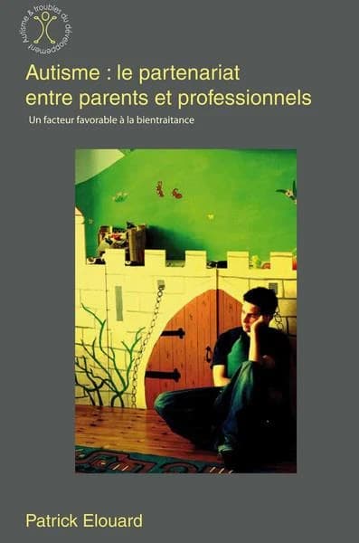 Autisme, le partenariat entre parents et professionnels : un facteur favorable à la bientraitance
