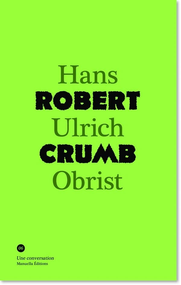 Robert Crumb : [conversation avec] Hans Ulrich Obrist