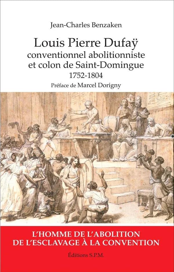 Louis Pierre Dufaÿ : conventionnel abolitionniste et colon de Saint-Domingue, 1752-1804