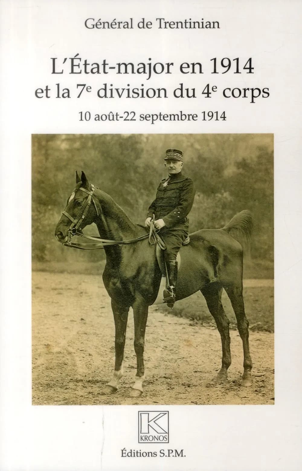 L'État-major en 1914 et la 7e divison du 4e corps : 10 août-22 septembre 1914