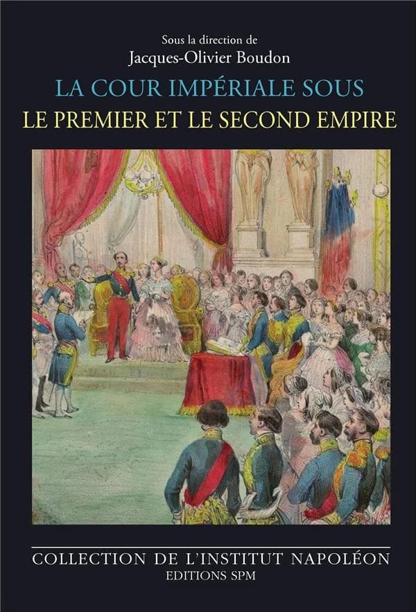 La cour impériale sous le Premier et le Second empire