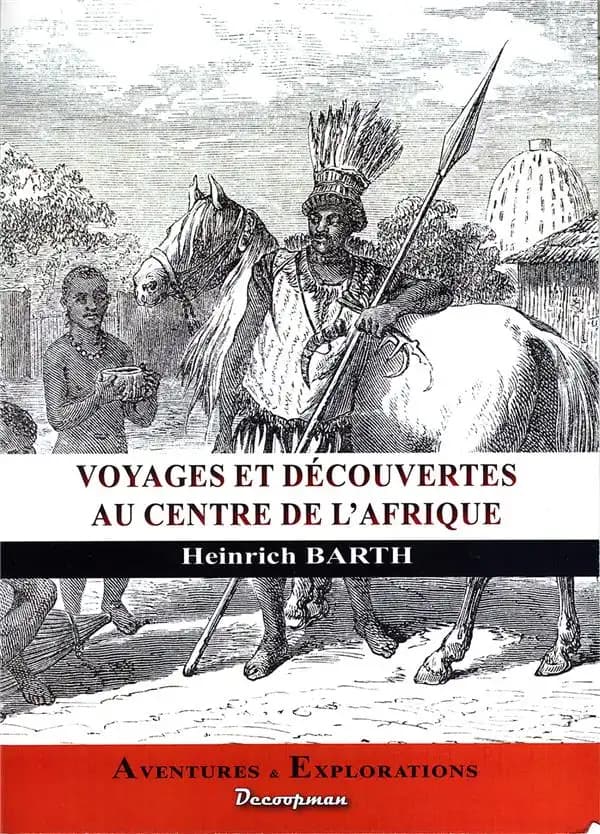 Voyages et découvertes au centre de l'Afrique : journal du docteur Heinrich Barth, 1849-1855