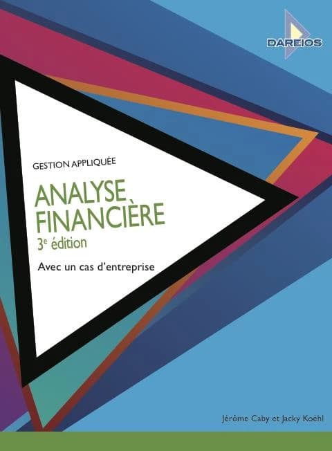 Analyse financière ; avec un cas d'entreprise (3e édition)