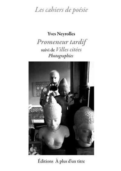 Promeneur tardif ; suivi de Villes citées : photographies