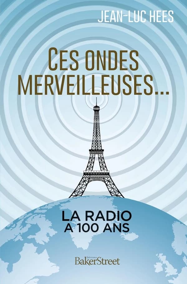 Ces ondes merveilleuses : la radio a 100 ans
