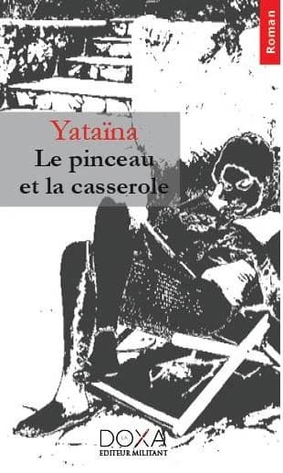 Le pinceau et la casserole : roman