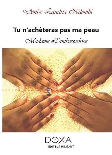 Tu n'achèteras pas ma peau, madame l'ambassadrice