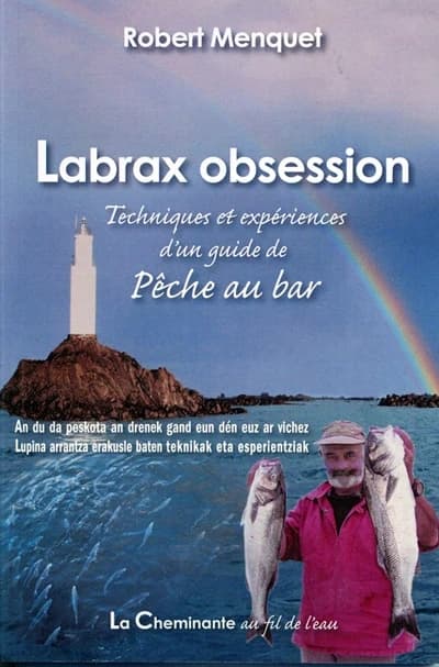 Labrax obsession : techniques et expériences d'un guide de pêche au bar