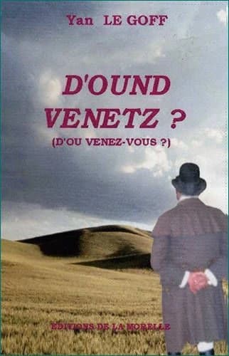 D'ound venetz ? : d'où venez-vous ?