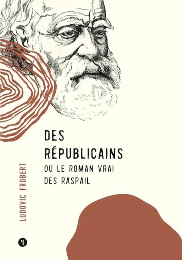 Des républicains : ou le roman vrai des Raspail