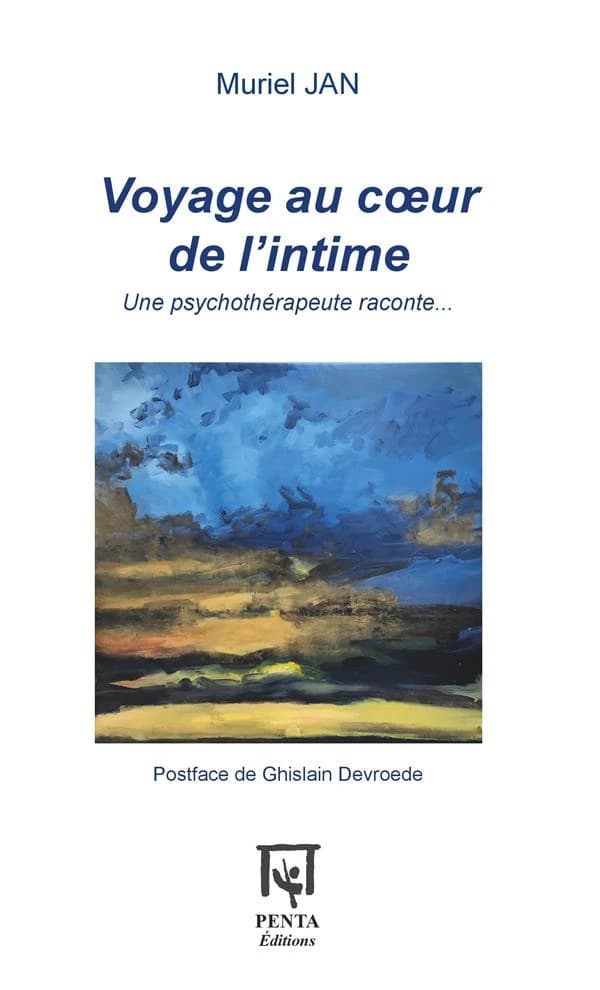 Voyage au cœur de l'intime : un psychothérapeute raconte