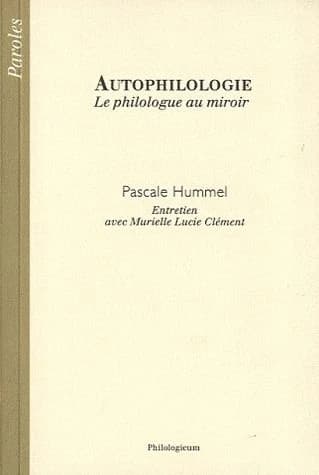 Autophilologie : le philologue au miroir, entretien avec Murielle Lucie Clément : le philologue au miroir