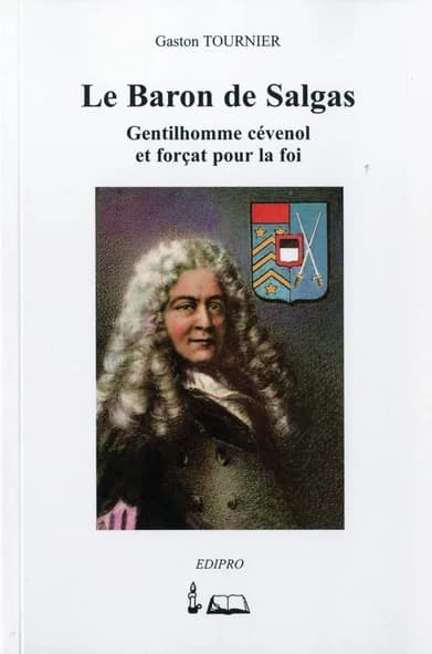 Le baron de Salgas : gentilhomme cévénol et forçat pour la foi