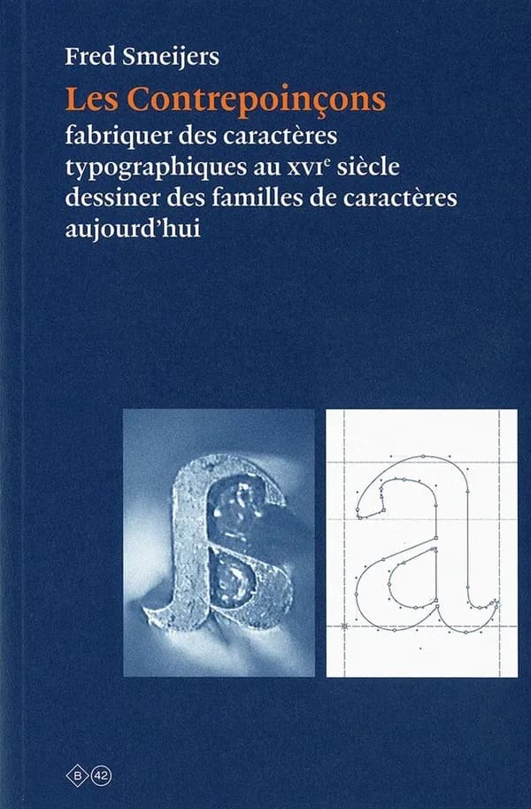 Les contrepoinçons : fabriquer des caractères typographiques au XVIe siècle, dessiner des familles de caractères aujourd'hui