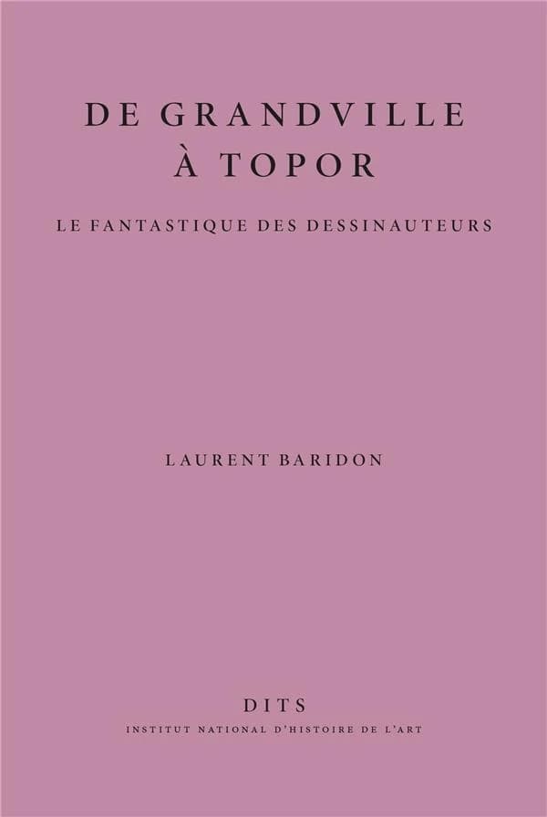 De Grandville à Topor : le fantastique des dessinauteurs