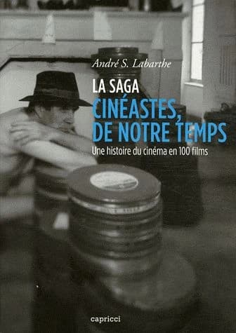 La saga cinéastes, de notre temps : une histoire du cinéma en 100 films