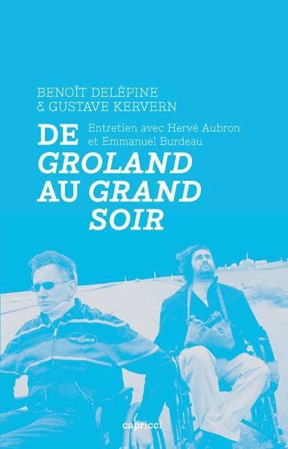 De "Groland" au "Grand soir" : entretien avec Hervé Aubron et Emmanuel Burdeau